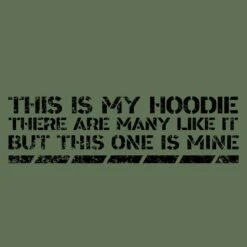 This Is My Hoodie Sweatshirt - Military Green -Grunt Style Sales GS3655 ThisIsMyHoodie MilitaryGreen STANDARD WEB READY backArt min