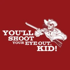 You'll Shoot Your Eye Out Kid T-Shirt - Red -Grunt Style Sales GS4494 STANDARD WEB READY 2021BACKART